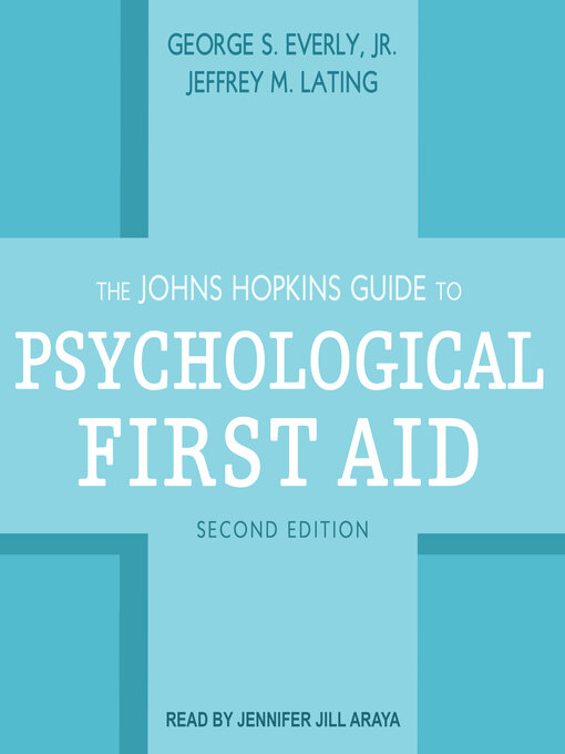 Title details for The Johns Hopkins Guide to Psychological First Aid by George S. Everly, Jr. - Available